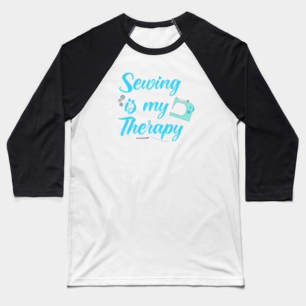 Sewing is my therapy Baseball T-Shirt by KaisPrints